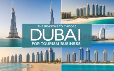 Why Choose Dubai for Tourism Business?